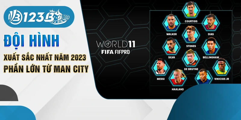 Đội hình xuất sắc nhất năm 2023 phần lớn từ Man City