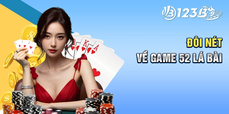 Đôi nét về game 52 lá bài