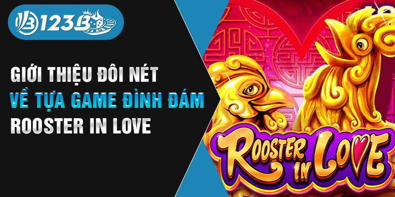 Giới thiệu đôi nét về tựa game đình đám Rooster In Love