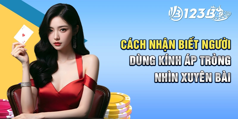 Cách nhận biết người dùng kính áp tròng nhìn xuyên bài