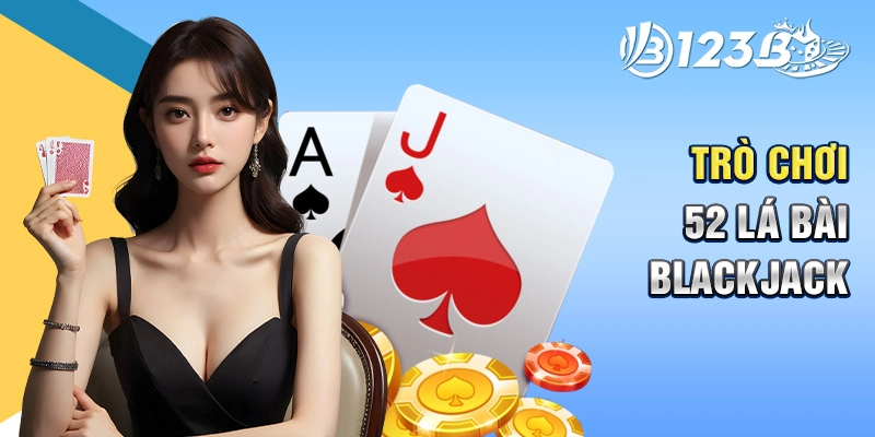 Trò chơi 52 lá bài Blackjack