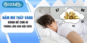 nằm mơ thấy vàng đánh đề con gì 123b