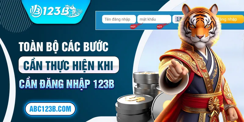 Toàn bộ các bước cần thực hiện khi cần đăng nhập 123B